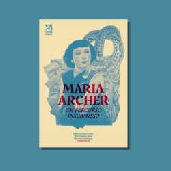 Maria Archer. Um percurso insubmisso