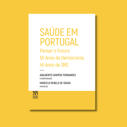 Saúde em Portugal. Pensar o Futuro. 50 Anos de Democracia, 45 Anos de SNS