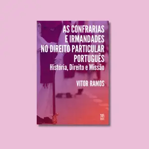As Confrarias e Irmandades no Direito Particular Português